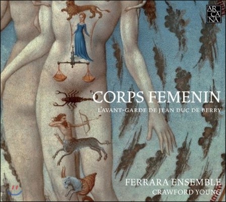 Ferrara Ensemble   - 14    ô  (Corps Femenin - LAvant-Garde De Jean Duc De Berry)