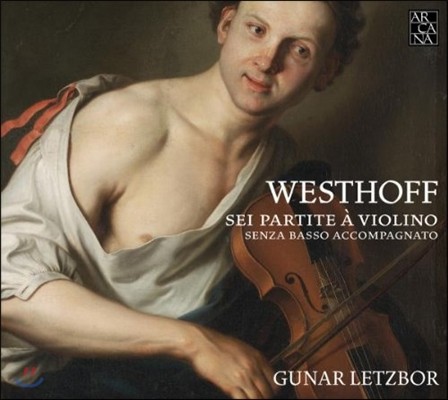 Gunar Letzbor  :  ̿ø ĸƼŸ (Von Westhoff: Six Partitas For Solo Violin)