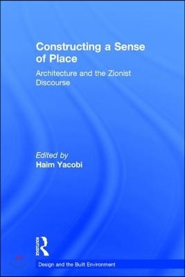 Constructing a Sense of Place: Architecture and the Zionist Discourse