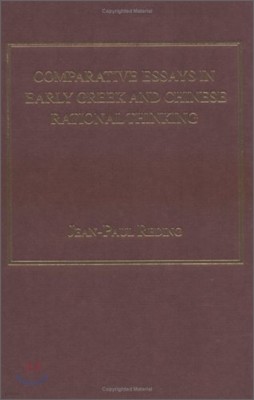 Comparative Essays in Early Greek and Chinese Rational Thinking