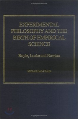 Experimental Philosophy and the Birth of Empirical Science: Boyle, Locke and Newton