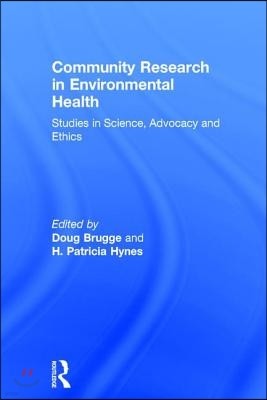 Community Research in Environmental Health: Studies in Science, Advocacy and Ethics