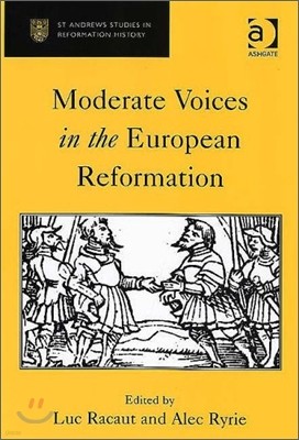 Moderate Voices in the European Reformation