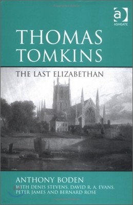 Thomas Tomkins: The Last Elizabethan
