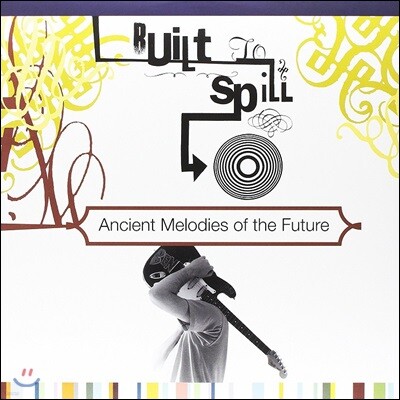 Built To Spill — Ancient Melodies Of The Future 앨범 커버