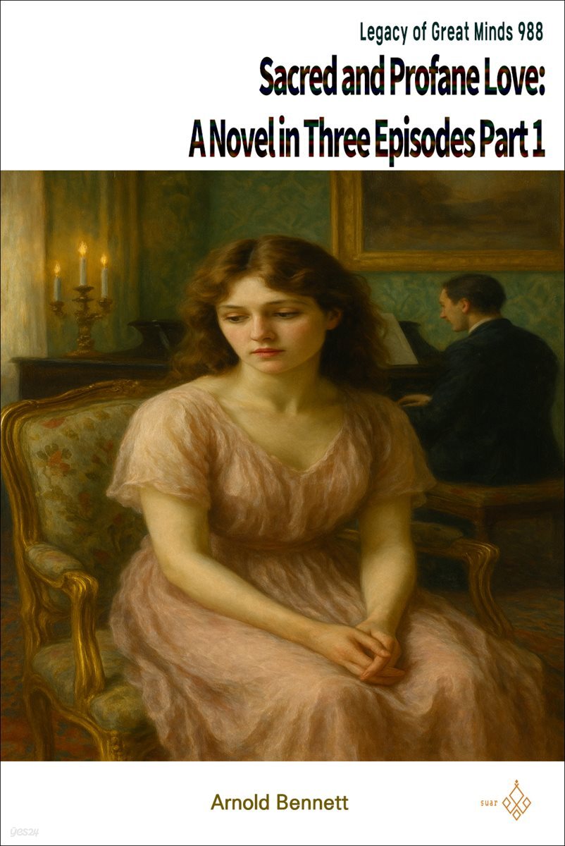 Sacred and Profane Love: A Novel in Three Episodes Part 1