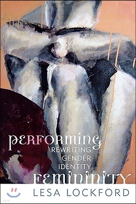 Performing Femininity: Rewriting Gender Identity