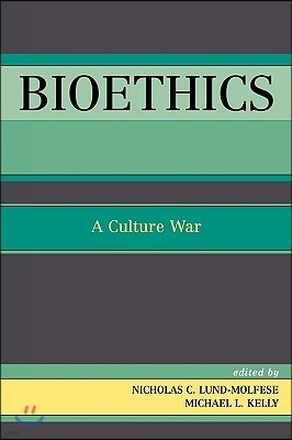 Bioethics: A Culture War