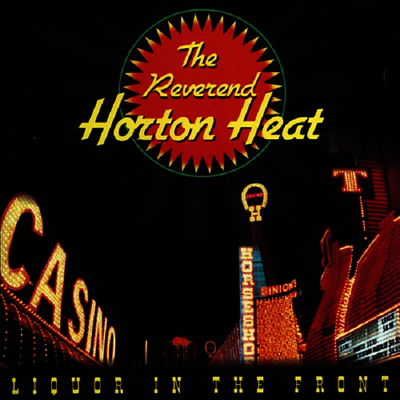 Reverend Horton Heat — Liquor In The Front 앨범 커버