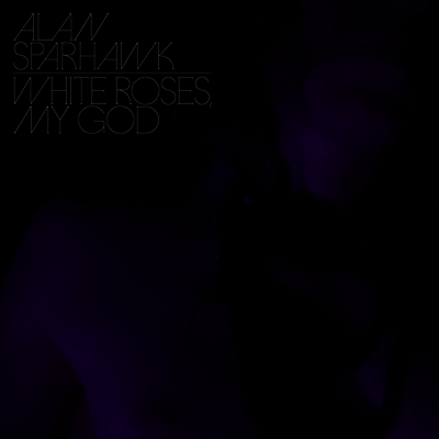 Alan Sparhawk — White Roses My God 앨범 커버