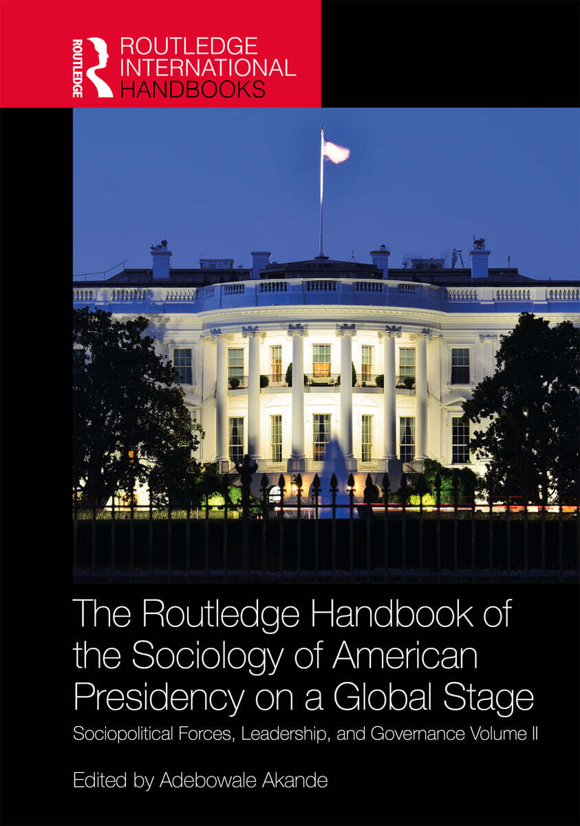 Routledge Handbook of the Sociology of American Presidency on a Global Stage