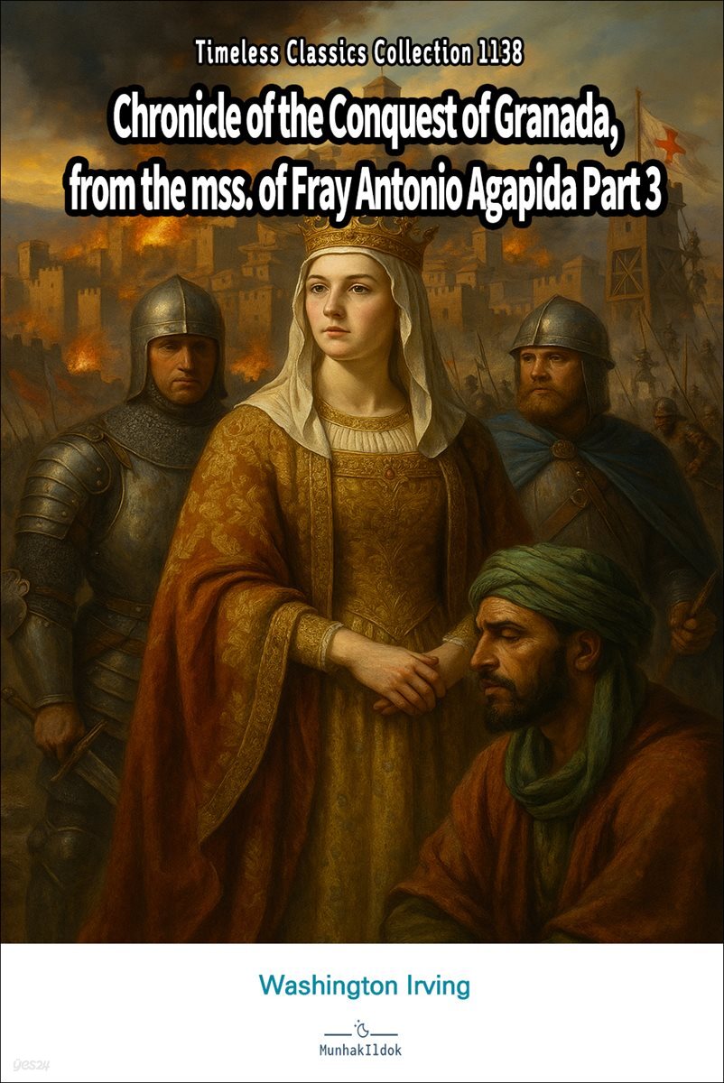 Chronicle of the Conquest of Granada, from the mss. of Fray Antonio Agapida Part 3