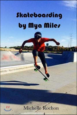"Skateboarding by Mya Miles ": "Skateboarding Makes Me Feel Free"