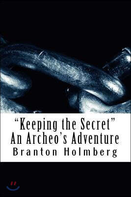 "Keeping the Secret" An Archeo's Adventure: Sam 'n Me Adventure Books