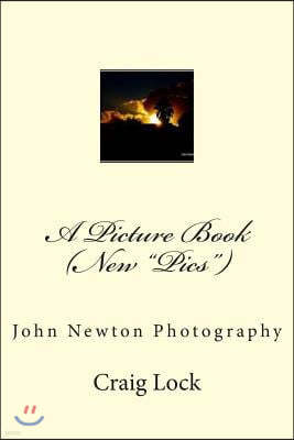 A Picture Book (New "Pics"): John Newton Photography