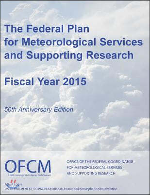 The Federal Plan for Meteorological Services and Supporting Research: Fiscal Year 2015 (Color)