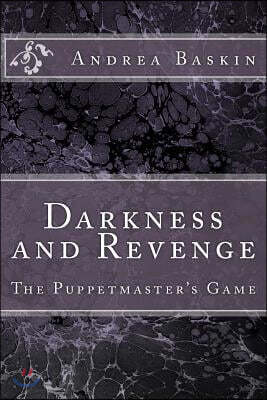 Darkness and Revenge - The Puppetmaster's Game