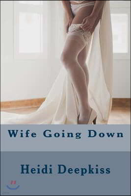 Wife Going Down