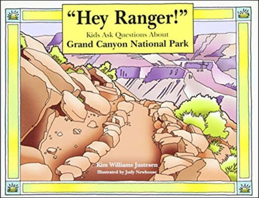 Hey Ranger! Kids Ask Questions About Grand Canyon National Park