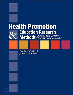 Health Promotion and Education Research Methods: Using the Five Chapter Thesis/Dissertation Model