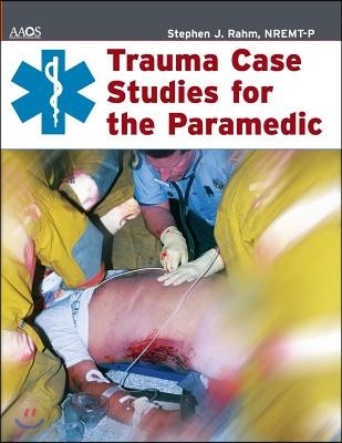 Trauma Case Studies for the Paramedic