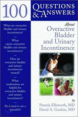 100 Questions & Answers About Overactive Bladder and Urinary Incontinence