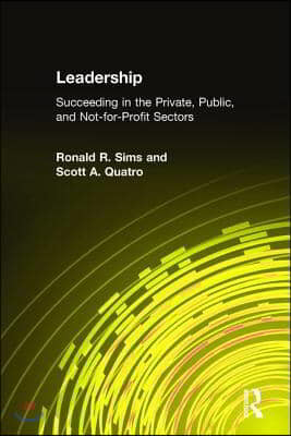 Leadership: Succeeding in the Private, Public, and Not-For-Profit Sectors