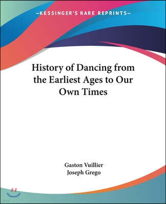 History of Dancing from the Earliest Ages to Our Own Times