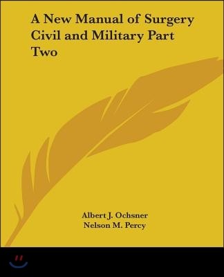 A New Manual of Surgery Civil and Military Part Two