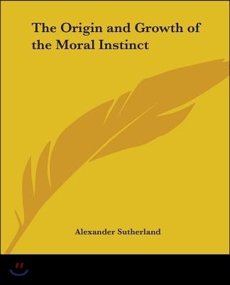 The Origin and Growth of the Moral Instinct
