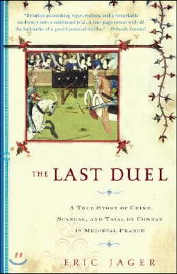 The Last Duel: A True Story of Crime, Scandal, and Trial by Combat