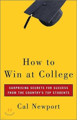 How to Win at College: Simple Rules for Success from Star Students