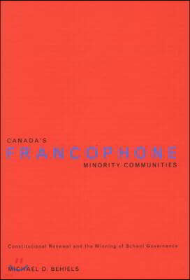 Canada's Francophone Minority Communities: Constitutional Renewal and the Winning of School Governance