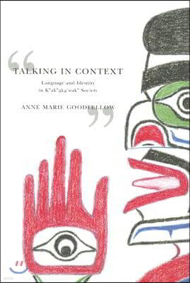 Talking in Context: Language and Identity in Kwakwaka'wakw Society Volume 46