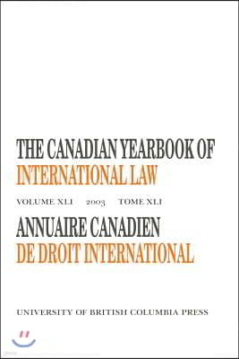 The Canadian Yearbook Of International Law 2003 / Annuaire Canadien De Droit International 2003