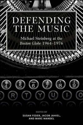 Defending the Music: Michael Steinberg at the Boston Globe, 1964-1976