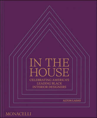 In the House: Celebrating America's Leading Black Interior Designers