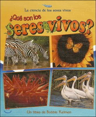 ¿Que Son Los Seres Vivos? (What Is a Living Thing?)