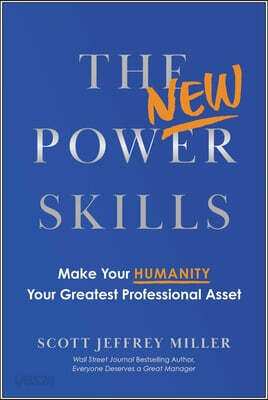 The New Power Skills: Make Your Humanity Your Greatest Professional Asset