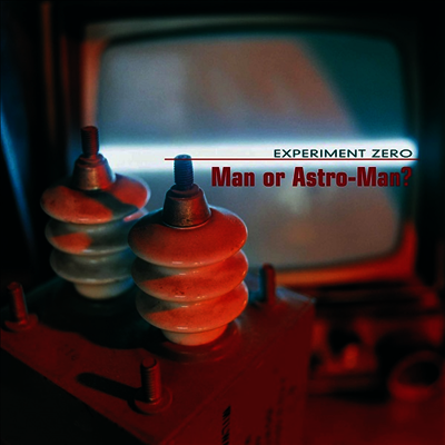 Man Or Astro-Man? — Experiment Zero 앨범 커버