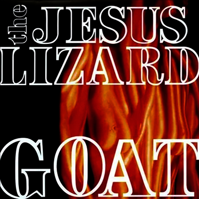 Jesus Lizard — Goat (Remastered)(Gatefold) 앨범 커버