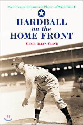 Hardball on the Home Front: Major League Replacement Players of World War II