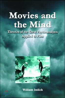 Movies and the Mind: Theories of the Great Psychoanalysts Applied to Film