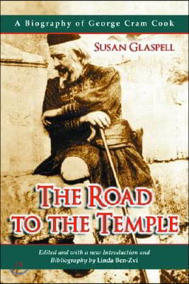 The Road to the Temple: A Biography of George Cram Cook