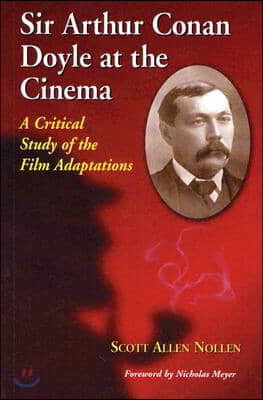 Sir Arthur Conan Doyle at the Cinema: A Critical Study of the Film Adaptations