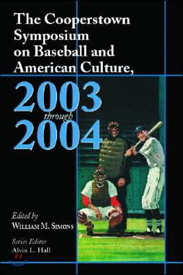 The Cooperstown Symposium on Baseball and American Culture, 2003-2004