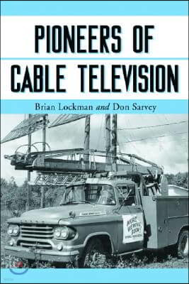 Pioneers of Cable Television: The Pennsylvania Founders of an Industry