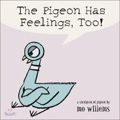 The Pigeon Has Feelings, Too!