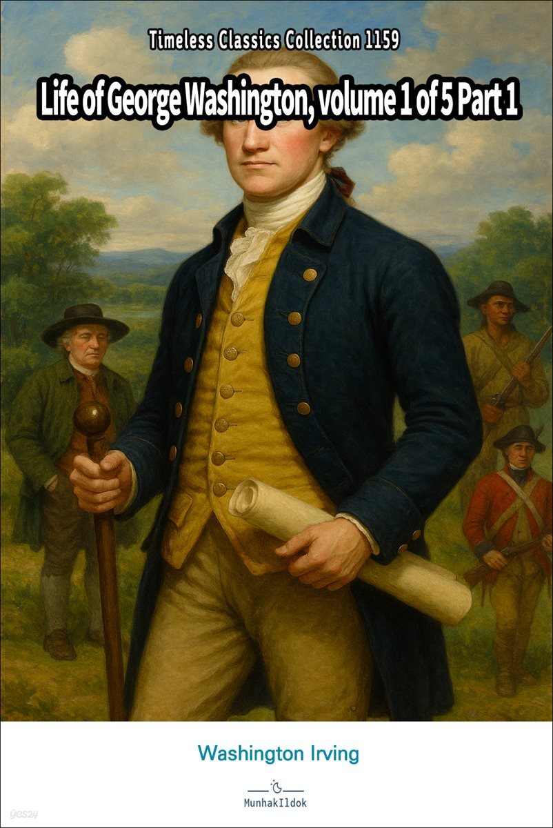 Life of George Washington, volume 1 of 5 Part 1