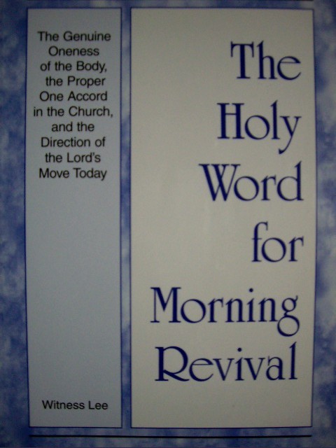 The Holy Word for Morning Revival : Genuine Oneness of the Body, the Proper One Accord in the Church, and the Direction of the Lords Move Today